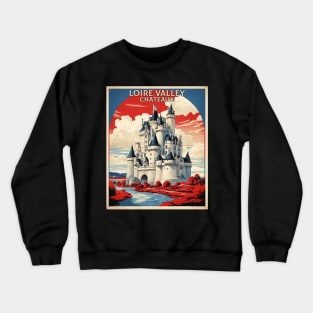 Loire Valley Chateaux France Tourism Vintage Poster Crewneck Sweatshirt